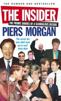 Insider. The Private Diaries of a Scandalous Decade, Paperback/Piers Morgan