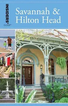 Insiders' Guide(r) to Savannah & Hilton Head, Paperback/Georgia Byrd