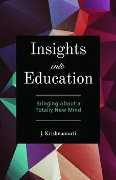 Insights Into Education: Bringing about a Totally New Mind, Paperback/J. Krishnamurti