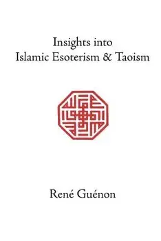 Insights Into Islamic Esoterism and Taoism, Paperback/Rene Guenon