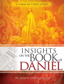 Insights on the Book of Daniel: A Verse-By-Verse Study, Paperback/Alan B. Stringfellow
