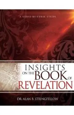 Insights on the Book of Revelation: A Verse by Verse Study - Alan B. Stringfellow