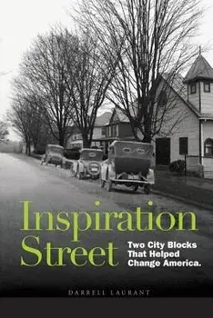 Inspiration Street: Two City Blocks That Helped Change America, Paperback/Darrell Laurant