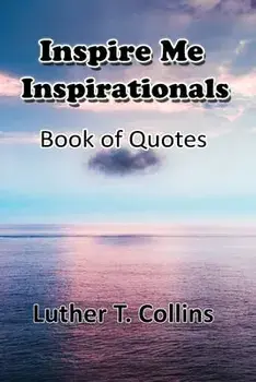 Inspire Me Inspirationals book of quotes, Paperback/Luther T. Collins