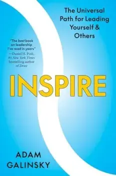 Inspire. The Universal Path for Leading Yourself and Others, Hardback/Adam Galinsky