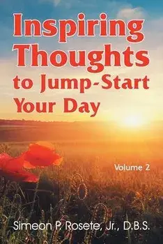 Inspiring Thoughts to Jump-Start Your Day: Vol. 2, Paperback/Simeon P. Rosete