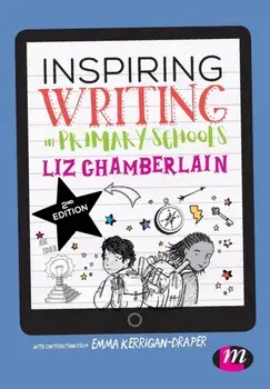 Inspiring Writing in Primary Schools, Paperback/Liz Chamberlain