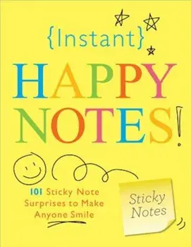 Instant Happy Notes!: 101 Sticky Note Surprises to Make You Smile, Paperback/Sourcebooks Inc