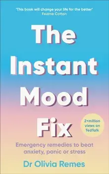 Instant Mood Fix. Emergency remedies to beat anxiety, panic or stress, Paperback/Olivia Remes