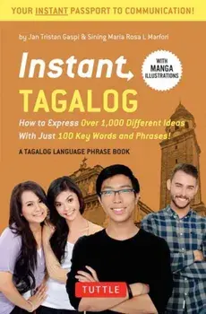 Instant Tagalog: How to Express Over 1,000 Different Ideas with Just 100 Key Words and Phrases! (Tagalog Phrasebook & Dictionary), Paperback/Jan Tristan Gaspi