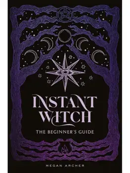 INSTANT WITCH. The Beginner's Guide, Hardback/Megan Archer