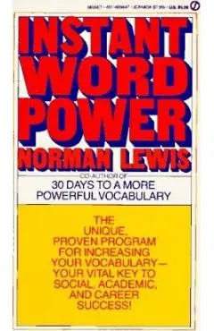 Instant Word Power: The Unique, Proven Program for Increasing Your Vocabulary--Your Vital Key to Social, Academic, and Career Success - Norman Lewis