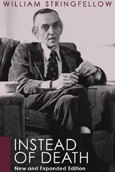 Instead of Death: New and Expanded Edition, Paperback/William Stringfellow