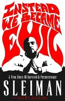 Instead We Became Evil. A True Story Of Survival & Perseverance, Hardback/Sleiman Nejim