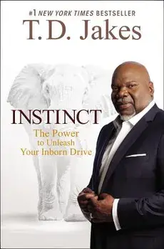 Instinct: The Power to Unleash Your Inborn Drive, Hardcover/T. D. Jakes