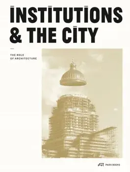 Institutions and the City. The Role of Architecture, Paperback/***
