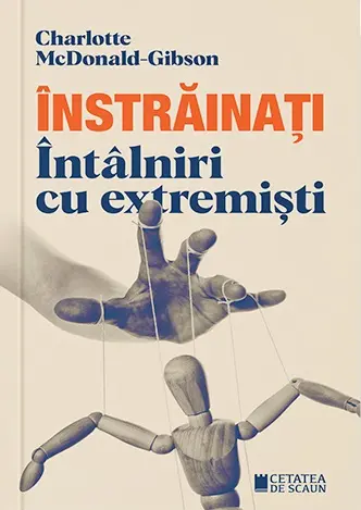 Înstrăinați. Întâlniri cu extremiști