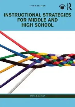 Instructional Strategies for Middle and High School. 3 ed, Paperback/Bruce E. Larson