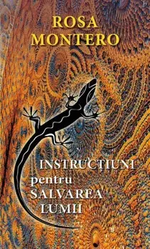 Instructiuni pentru salvarea lumii/Rosa Montero