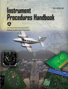 Instrument Procedures Handbook: Faa-H-8083-16b, Paperback/Federal Aviation Administration