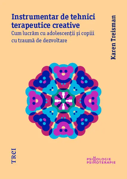 Instrumentar de tehnici terapeutice creative. Cum lucrăm cu adolescenții și copiii cu traumă de dezvoltare