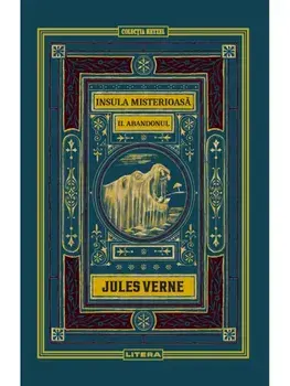 Insula misterioasa. Abandonul. Volumul 2/Jules Verne