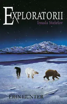 Insula Stelelor. Seria Exploratorii. Volumul 6/Erin Hunter