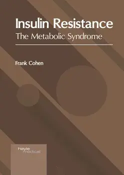 Insulin Resistance: The Metabolic Syndrome, Hardcover/Frank Cohen