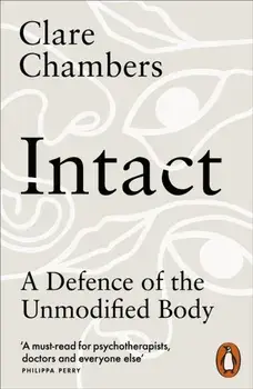 Intact. A Defence of the Unmodified Body, Paperback/Clare Chambers