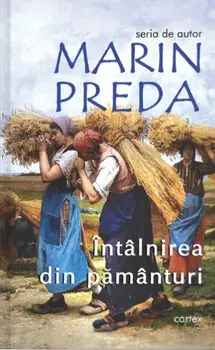 Intalnirea din pamanturi/Marin Preda