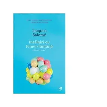 Intalniri cu femei-fantana. Efectul izvor/Jacques Salome