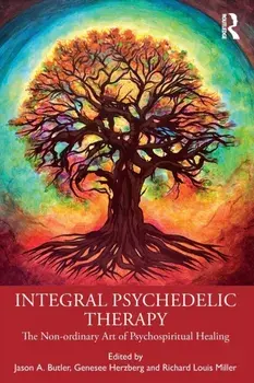 Integral Psychedelic Therapy. The Non-Ordinary Art of Psychospiritual Healing, Paperback/***