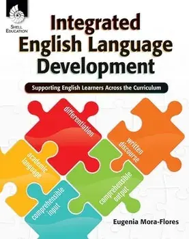 Integrated English Language Development: Supporting English Learners Across the Curriculum, Paperback/Eugenia Mora-Flores