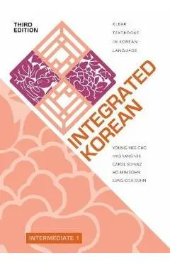 Integrated Korean: Intermediate 1, Third Edition - Young-mee Yu Cho