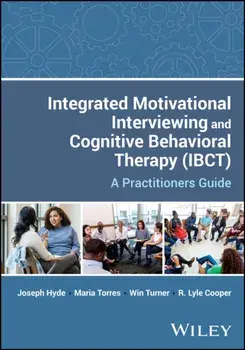Integrated Motivational Interviewing and Cognitive Behavioral Therapy (ICBT). A Practitioners Guide, Paperback/***