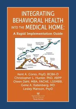 Integrating Behavioral Health Into the Medical Home: A Rapid Implementation Guide, Paperback/Kent Corso