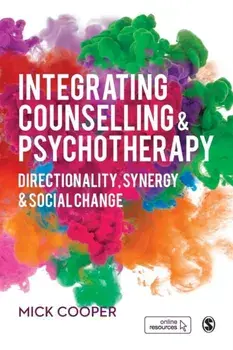 Integrating Counselling & Psychotherapy. Directionality, Synergy and Social Change, Paperback/Mick Cooper