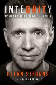 InteGRITy. My Slow and Painful Journey to Success, Hardback/Glenn Stearns