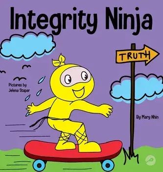 Integrity Ninja: A Social, Emotional Children's Book About Being Honest and Keeping Your Promises, Hardcover/Mary Nhin