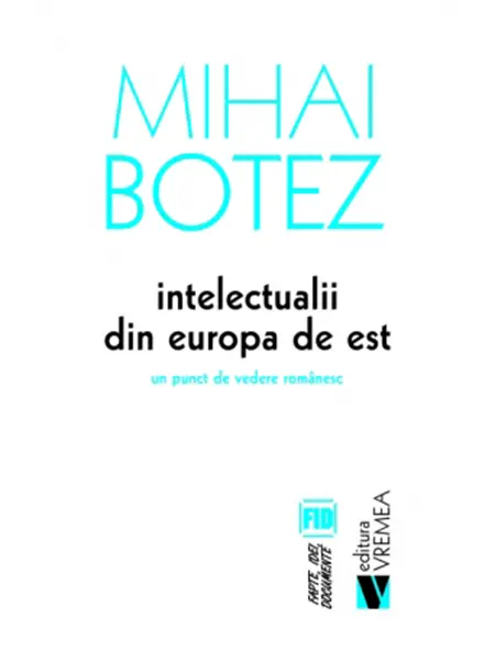 Intelectualii din Europa de Est | Mihai Botez