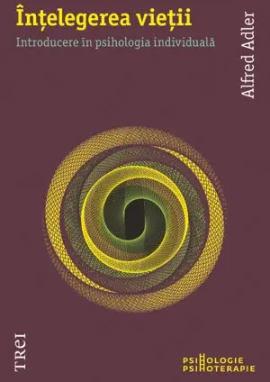 Înţelegerea vieţii - Alfred Adler