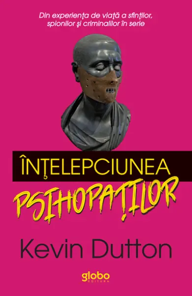 Intelepciunea psihopatilor | Kevin Dutton