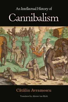 Intellectual History of Cannibalism, Paperback/Catalin Avramescu