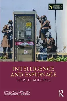 Intelligence and Espionage: Secrets and Spies, Paperback/Daniel Lomas