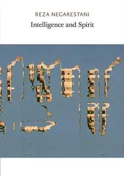 Intelligence and Spirit, Paperback/Reza Negarestani