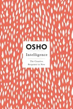 Intelligence: The Creative Response to Now, Paperback/Osho