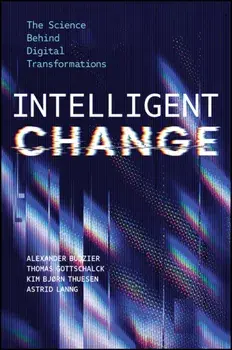 Intelligent Change. The Science Behind Digital Transformations, Hardback/Astrid Lanng