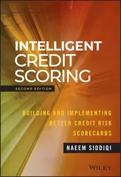Intelligent Credit Scoring: Building and Implementing Better Credit Risk Scorecards, Hardcover/Naeem Siddiqi