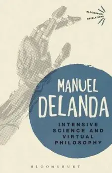 Intensive Science and Virtual Philosophy/Manuel DeLanda