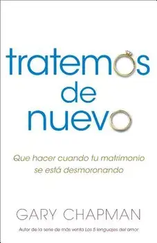 Intentemos de Nuevo: Qu Hacer Cuando Tu Matrimonio Se Est Desmoronando, Paperback/Gary Chapman
